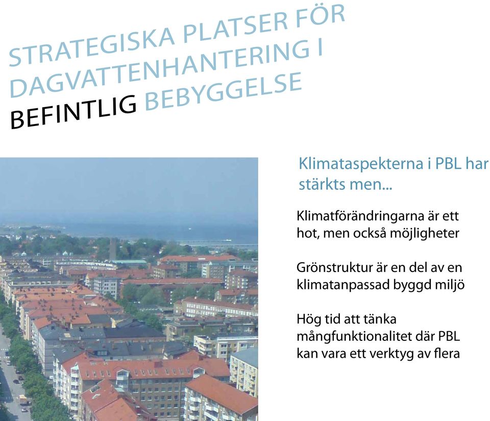 .. Klimatförändringarna är ett hot, men också möjligheter Grönstruktur är
