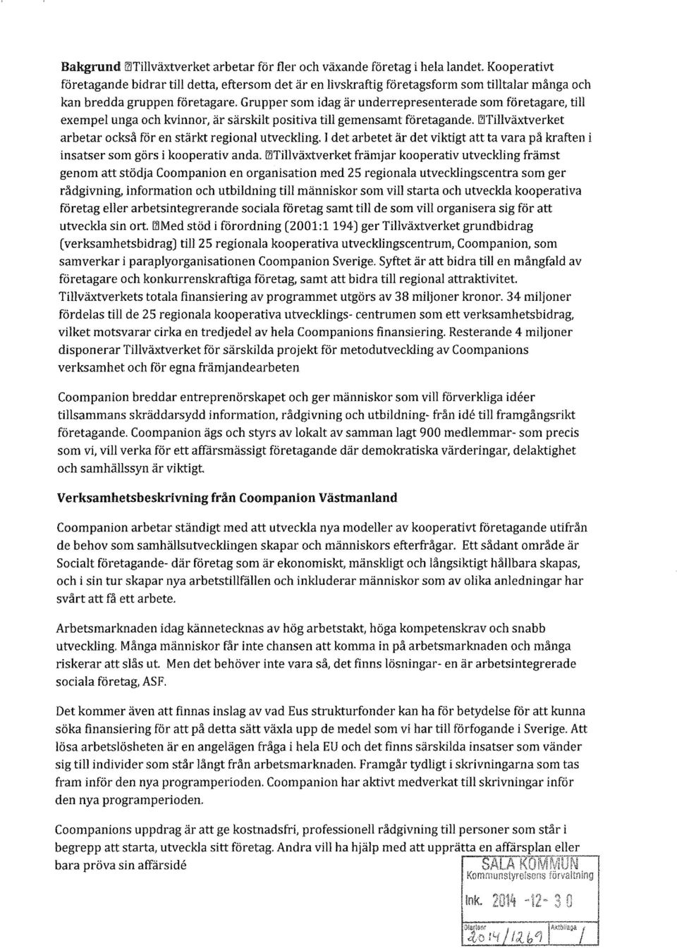 Grupper som idag är underrepresenterade som företagare, till exempel unga och kvinnor, är särskilt positiva till gemensamt företagande.