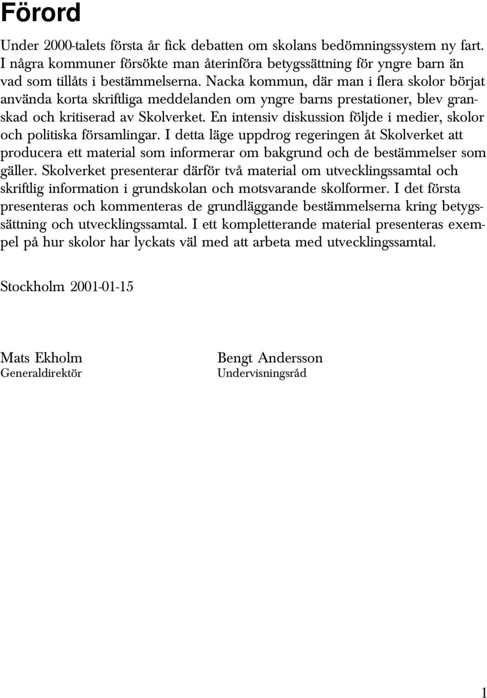 En intensiv diskussion följde i medier, skolor och politiska församlingar.