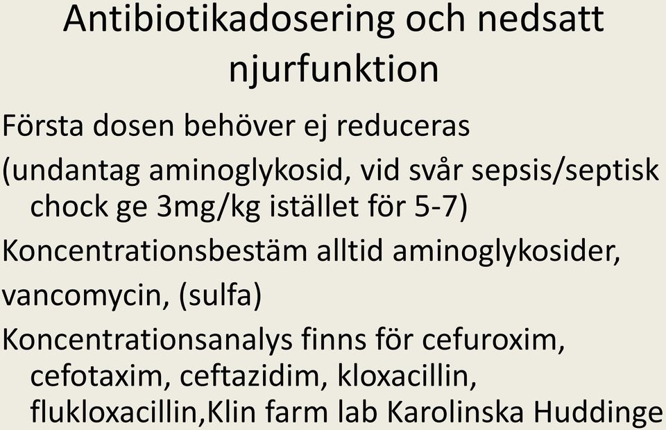 Koncentrationsbestäm alltid aminoglykosider, vancomycin, (sulfa) Koncentrationsanalys