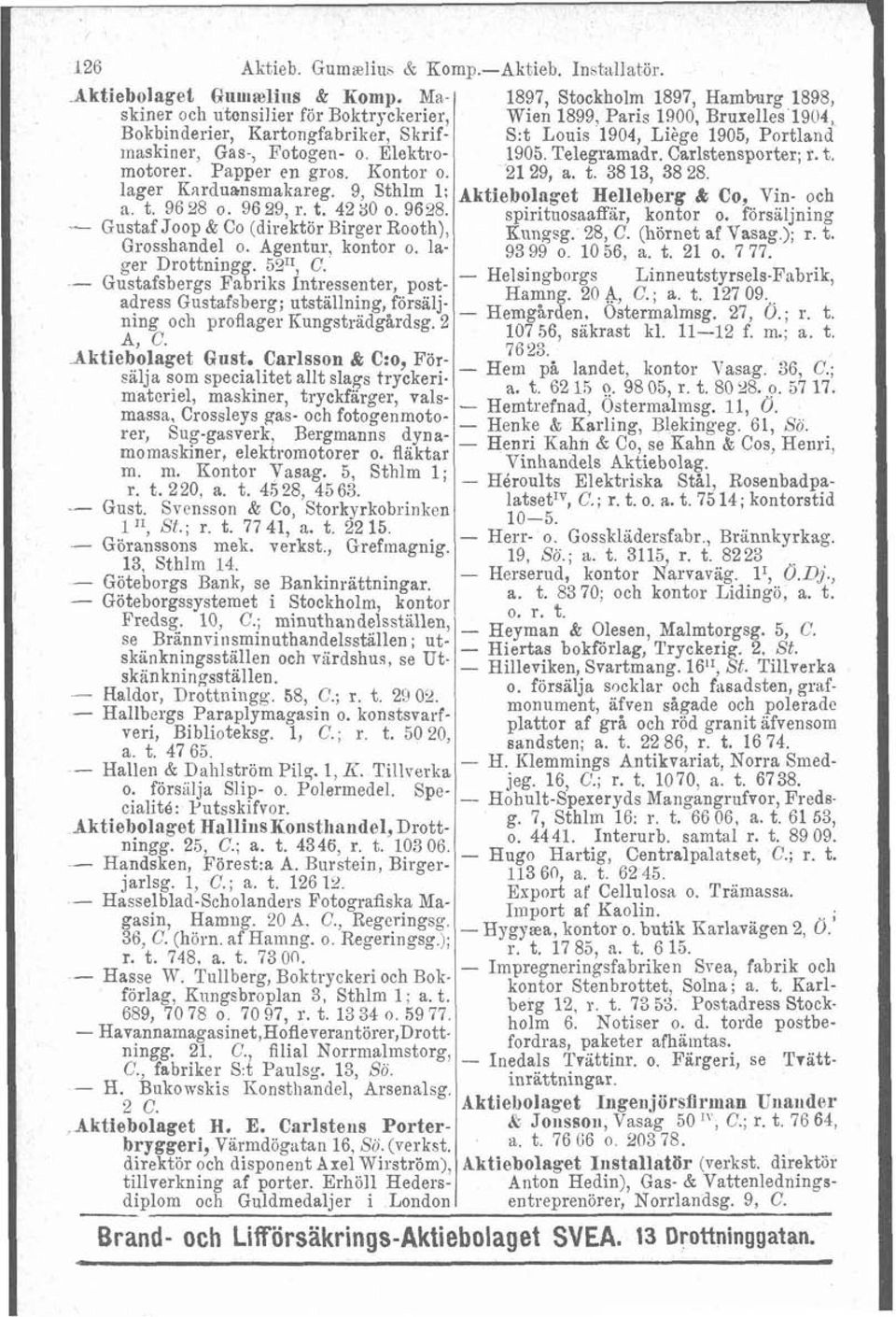 maskiner, Gas-, Fotogen- o Elektro- 1905. Telegramadr. Carlstensporter; r. t. motorer. Papper en gros. Kontor o. 21 29, a. t. 38 13, 38 28 lager Karduansmakareg.