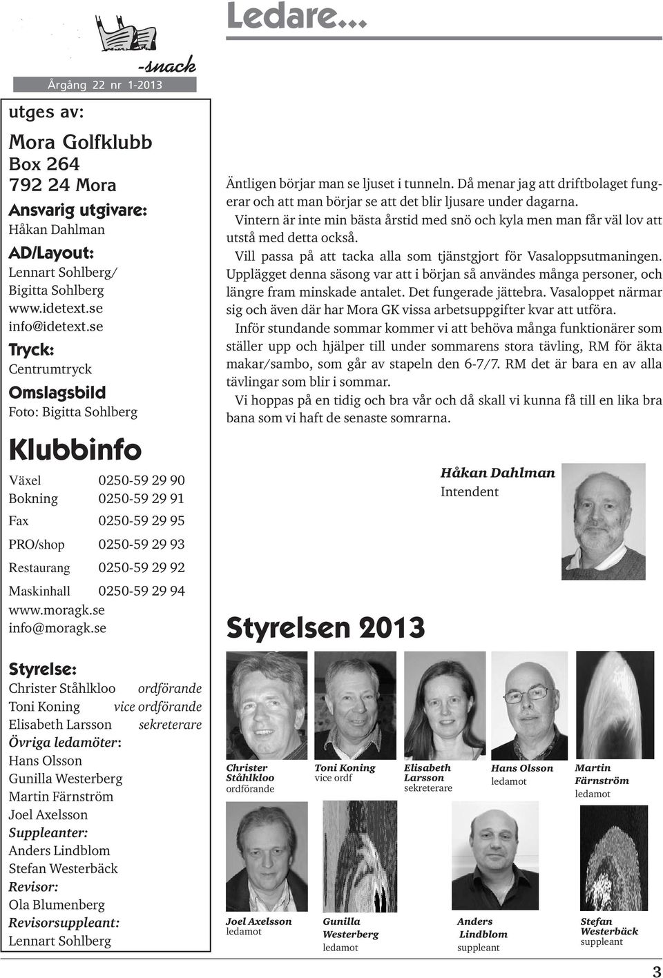 94 www.moragk.se info@moragk.