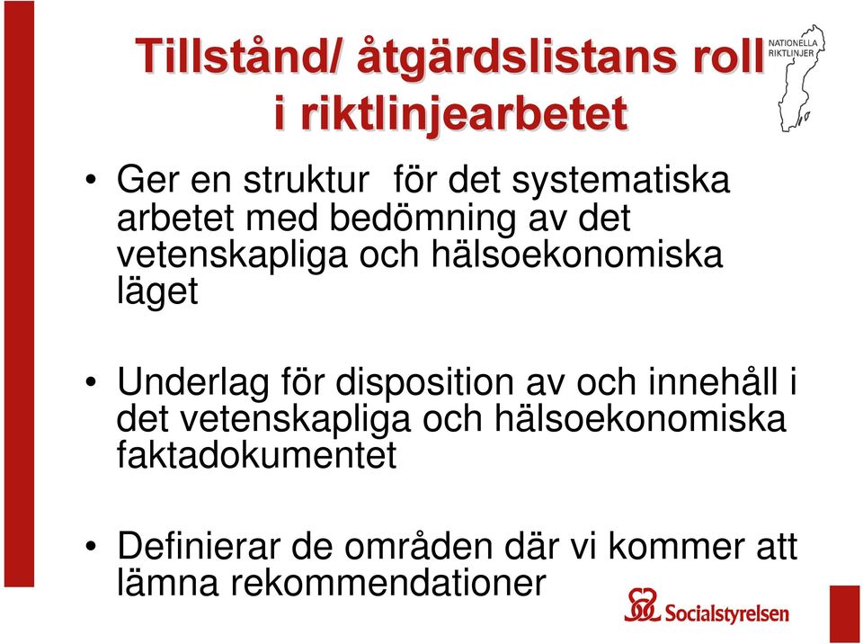 läget Underlag för disposition av och innehåll i det vetenskapliga och
