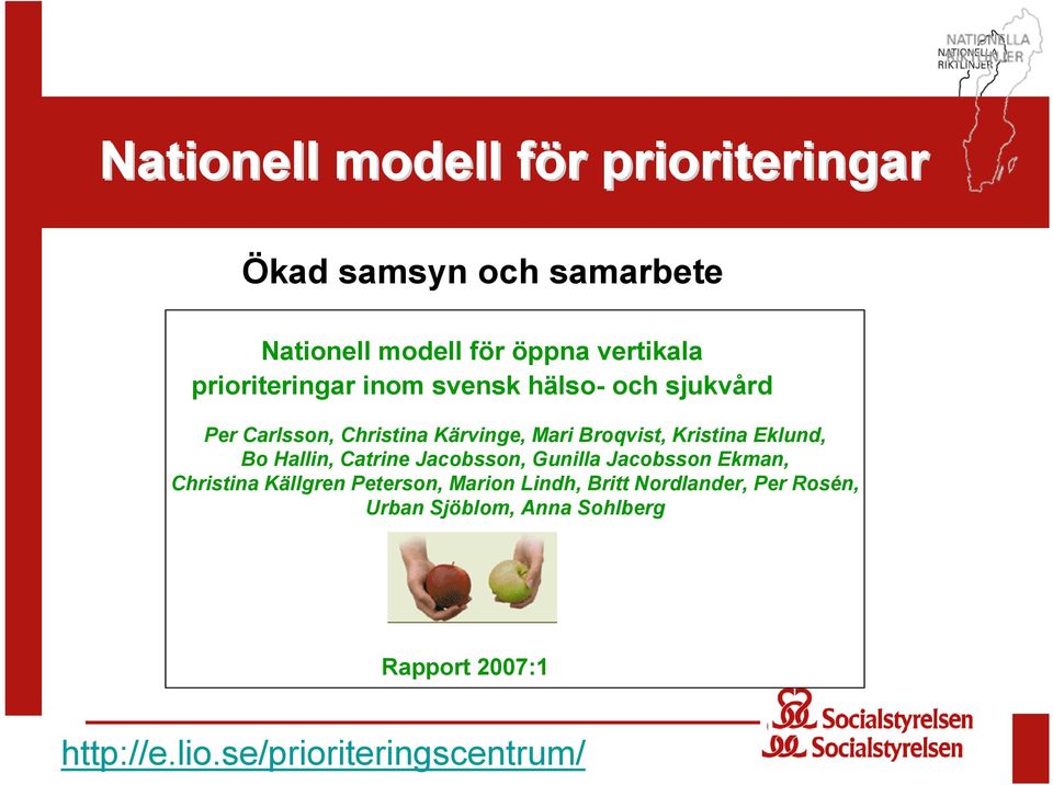 Eklund, Bo Hallin, Catrine Jacobsson, Gunilla Jacobsson Ekman, Christina Källgren Peterson, Marion