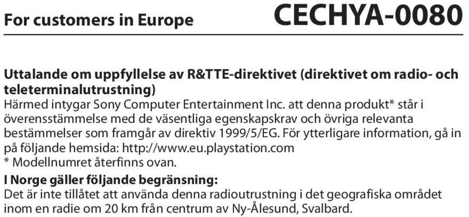 att denna produkt* står i överensstämmelse med de väsentliga egenskapskrav och övriga relevanta bestämmelser som framgår av direktiv 1999/5/EG.