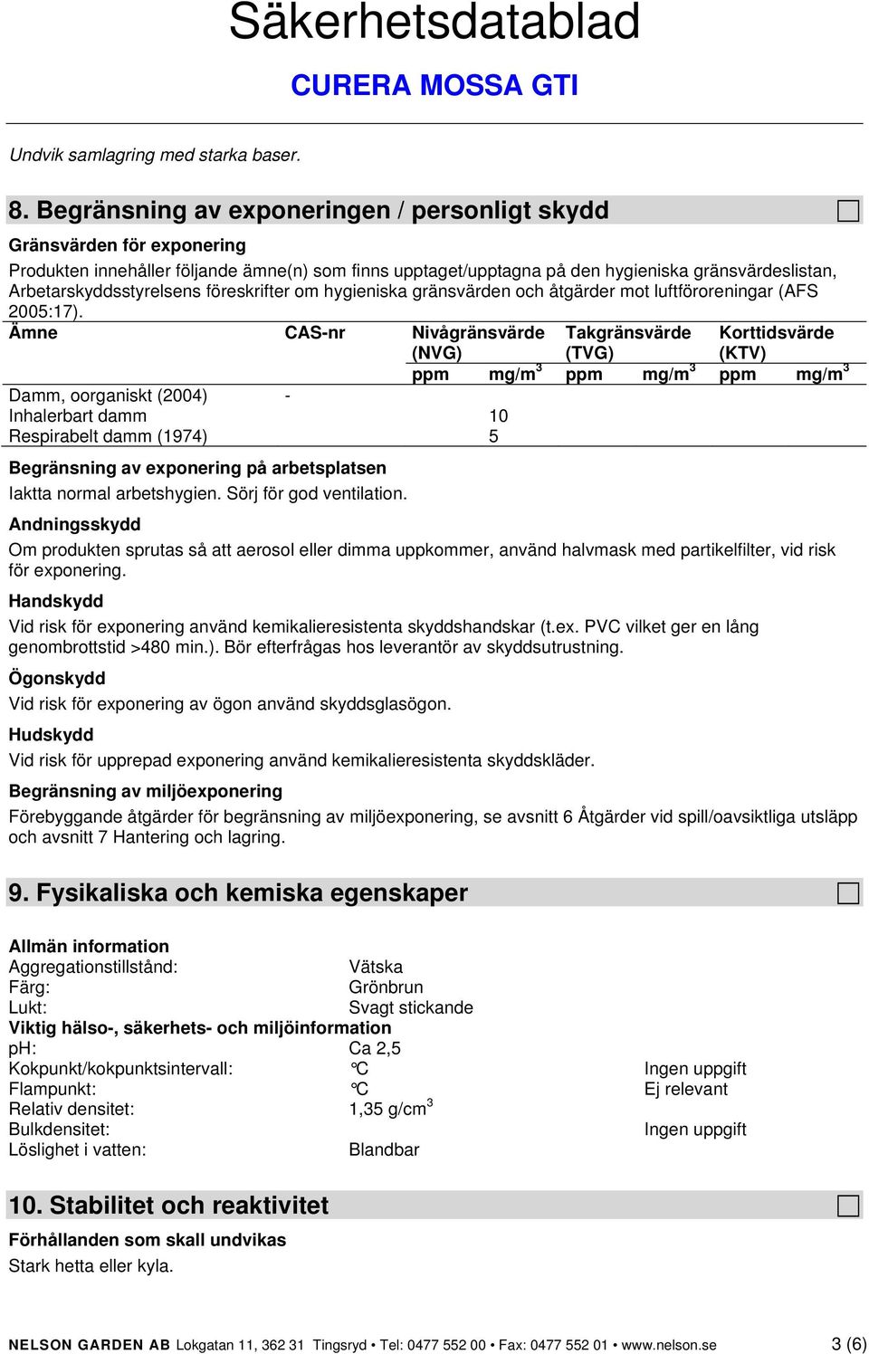 Arbetarskyddsstyrelsens föreskrifter om hygieniska gränsvärden och åtgärder mot luftföroreningar (AFS 2005:17).