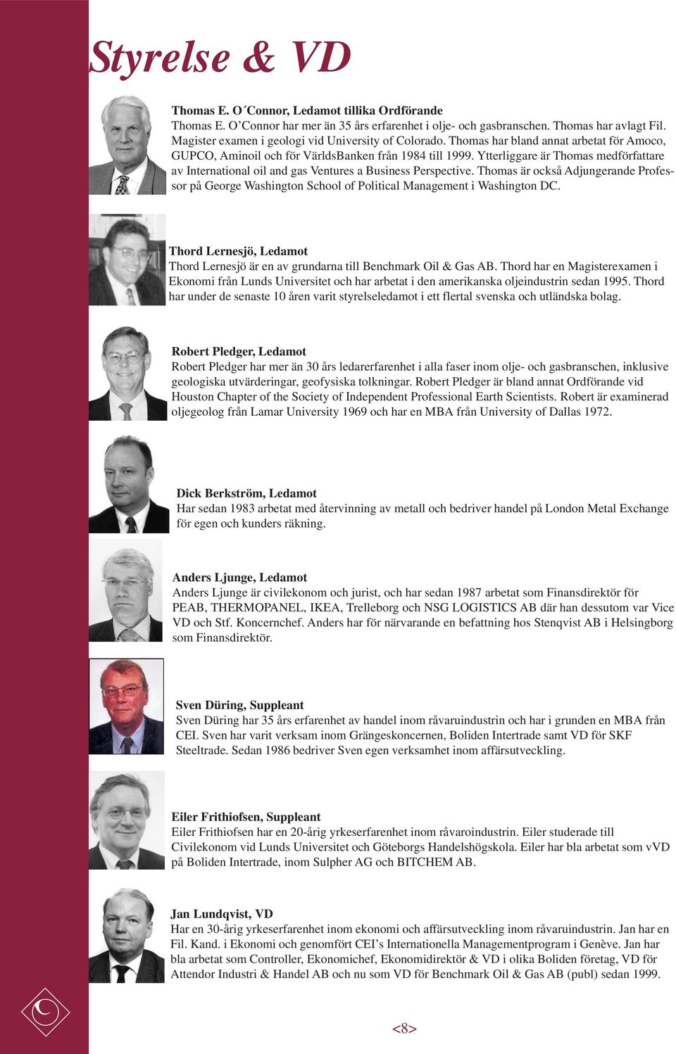 Ytterliggare är Thomas medförfattare av International oil and gas Ventures a Business Perspective.