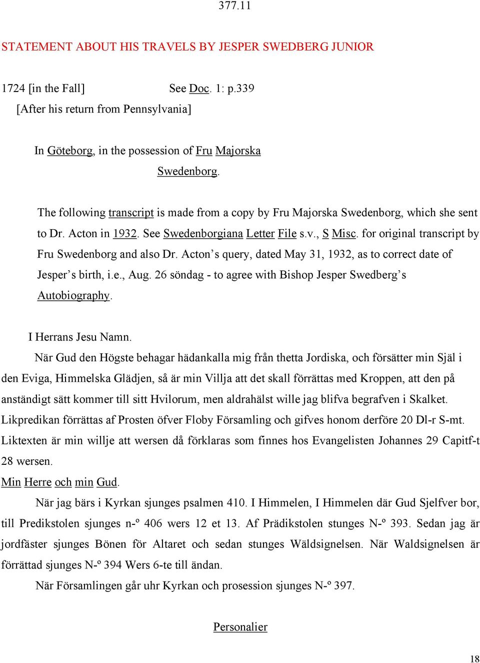 for original transcript by Fru Swedenborg and also Dr. Acton s query, dated May 31, 1932, as to correct date of Jesper s birth, i.e., Aug.