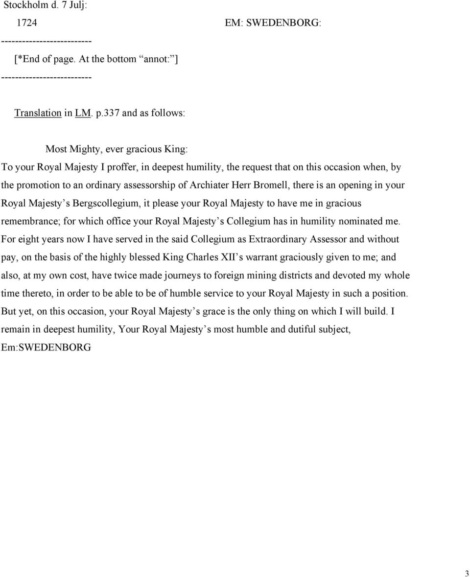 337 and as follows: Most Mighty, ever gracious King: To your Royal Majesty I proffer, in deepest humility, the request that on this occasion when, by the promotion to an ordinary assessorship of