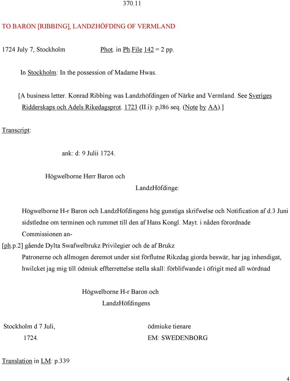 Högwelborne Herr Baron och LandzHöfdinge: Högwelborne H-r Baron och LandzHöfdingens hög gunstiga skrifwelse och Notification af d.3 Juni sidstledne om terminen och rummet till den af Hans Kongl. Mayt.