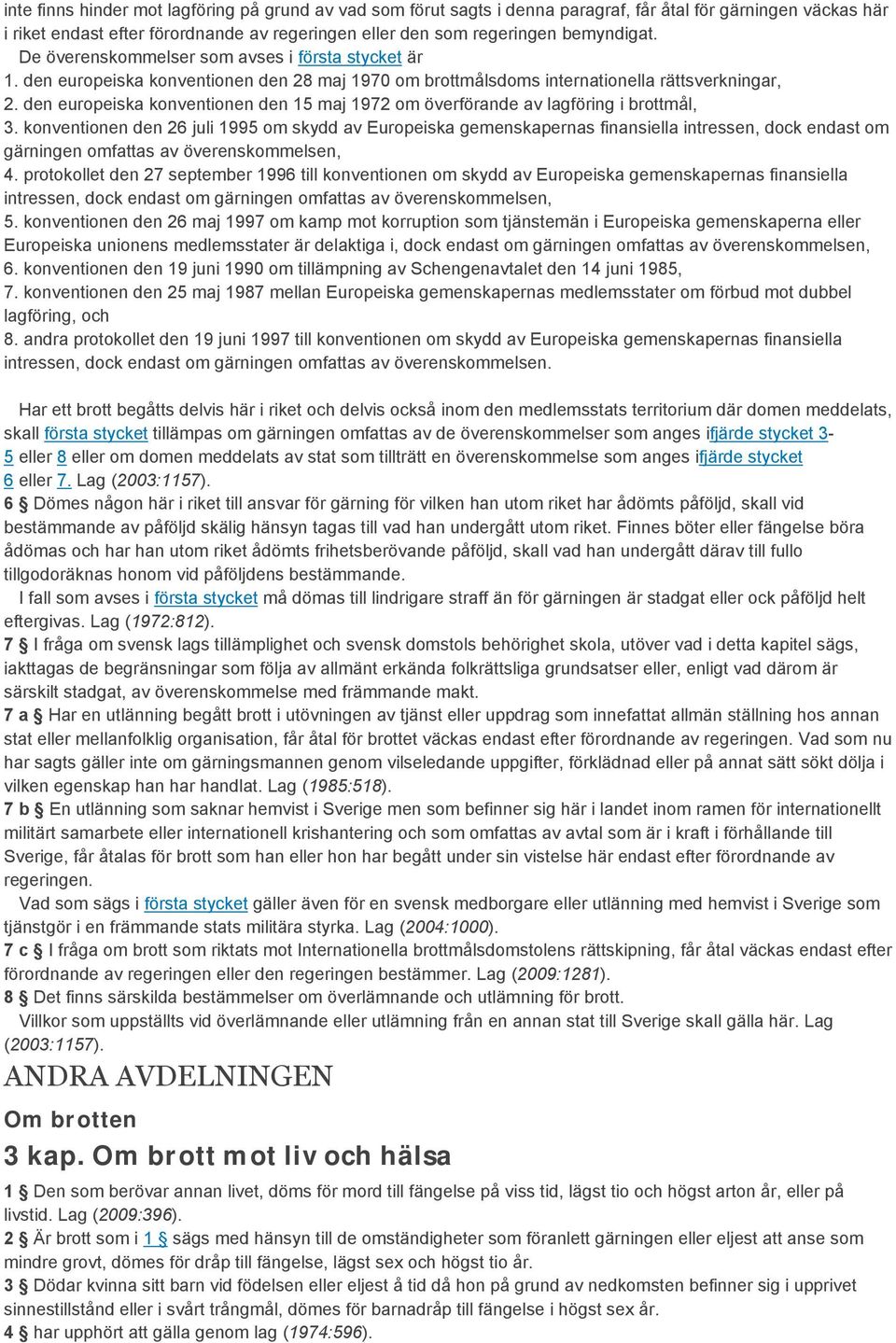 den europeiska konventionen den 15 maj 1972 om överförande av lagföring i brottmål, 3.