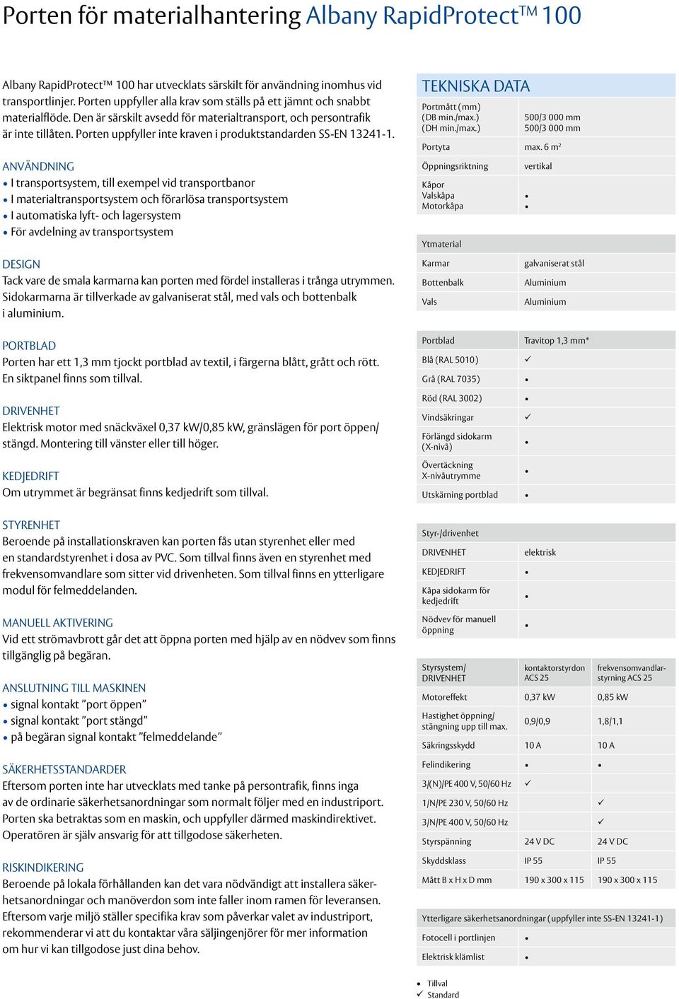 Porten uppfyller inte kraven i produktstandarden SS-EN 13241-1.