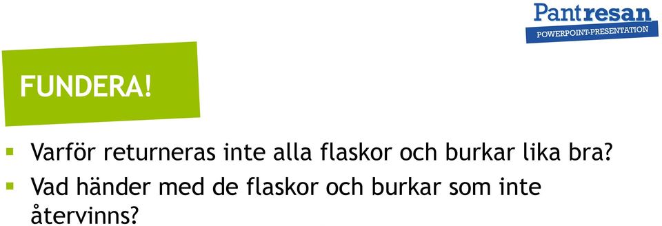 flaskor och burkar lika bra?