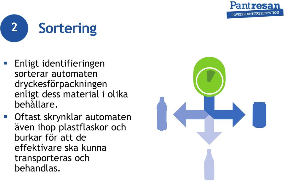 Oftast skrynklar automaten även ihop plastflaskor och