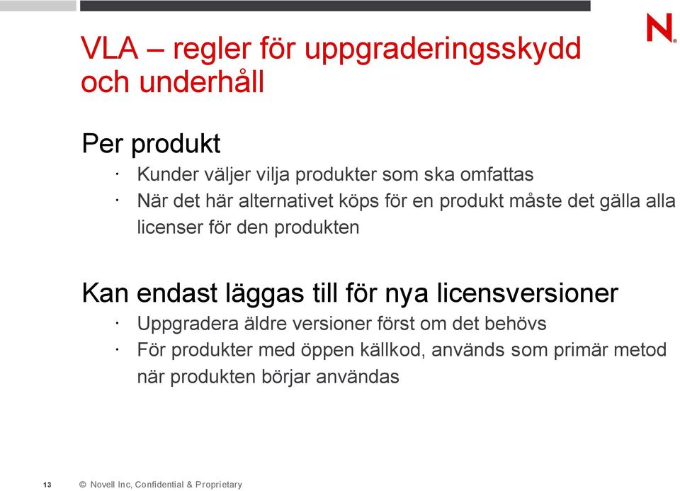 produkten Kan endast läggas till för nya licensversioner Uppgradera äldre versioner först om