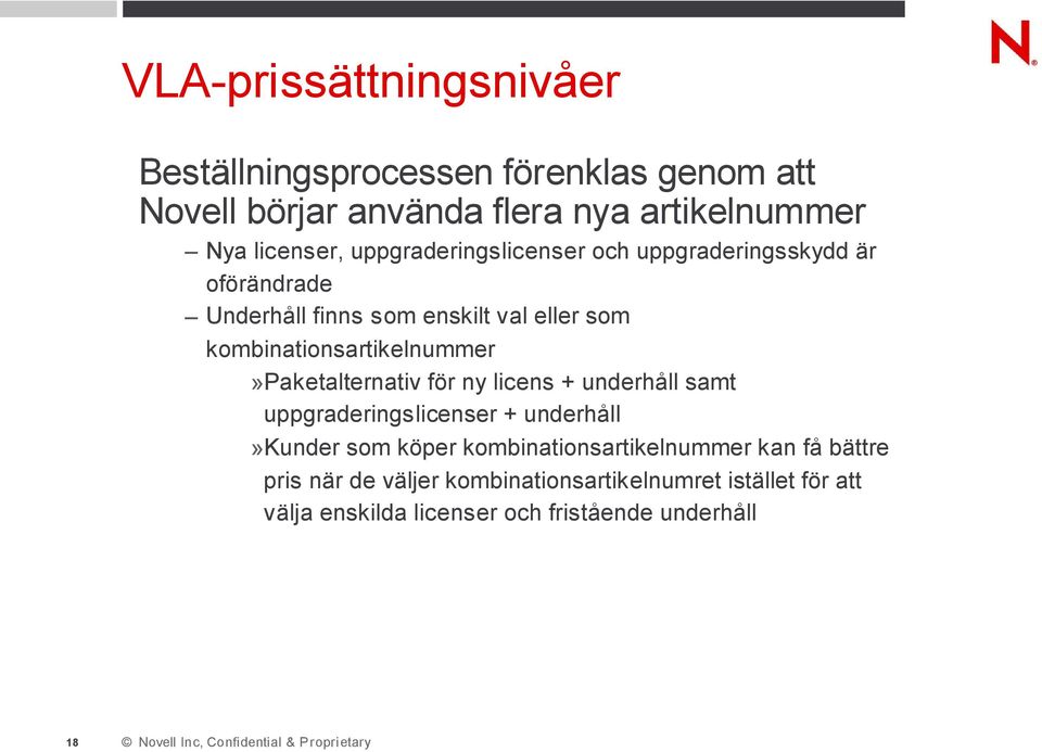 kombinationsartikelnummer»paketalternativ för ny licens + underhåll samt uppgraderingslicenser + underhåll»kunder som köper