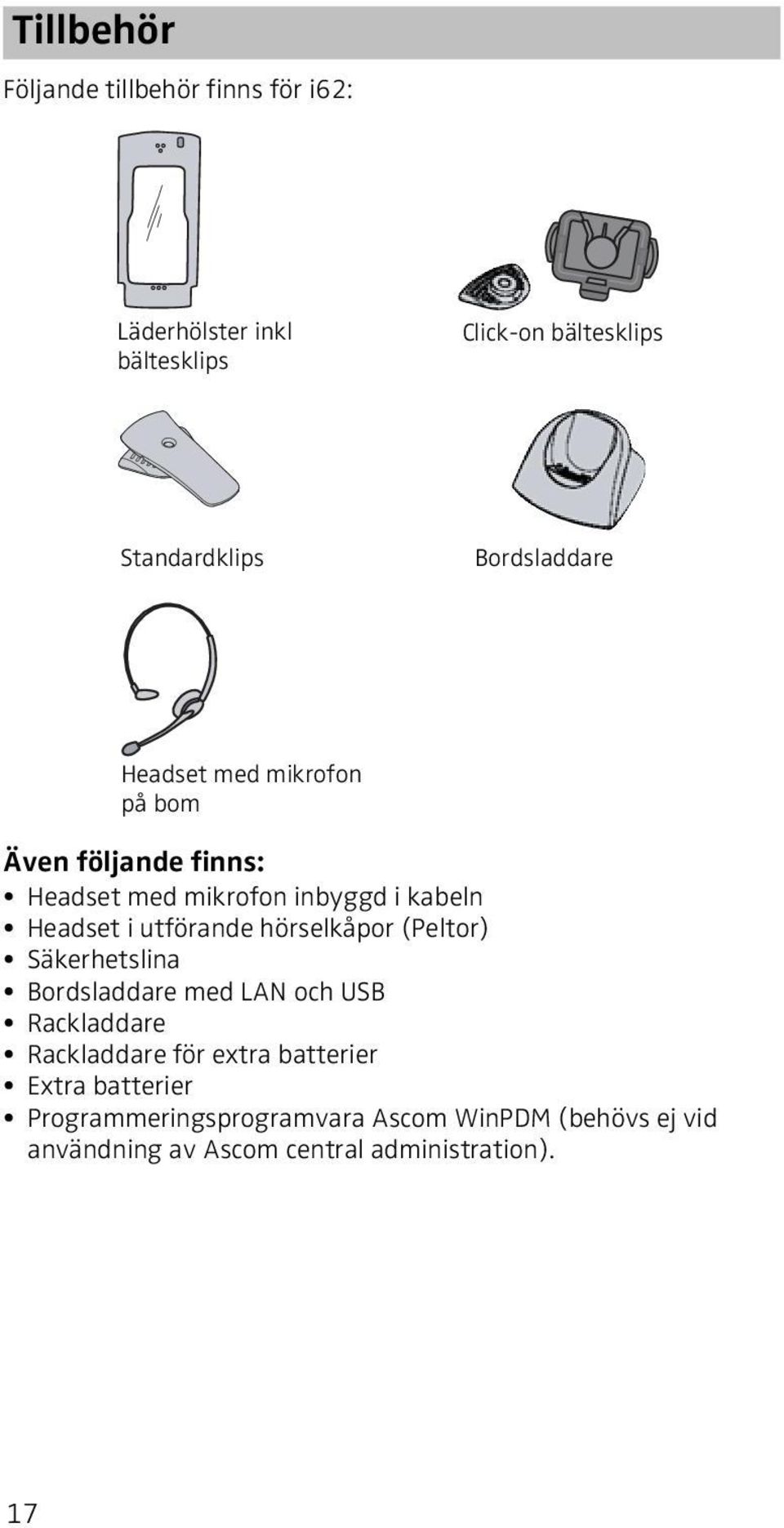 utförande hörselkåpor (Peltor) Säkerhetslina Bordsladdare med LAN och USB Rackladdare Rackladdare för extra