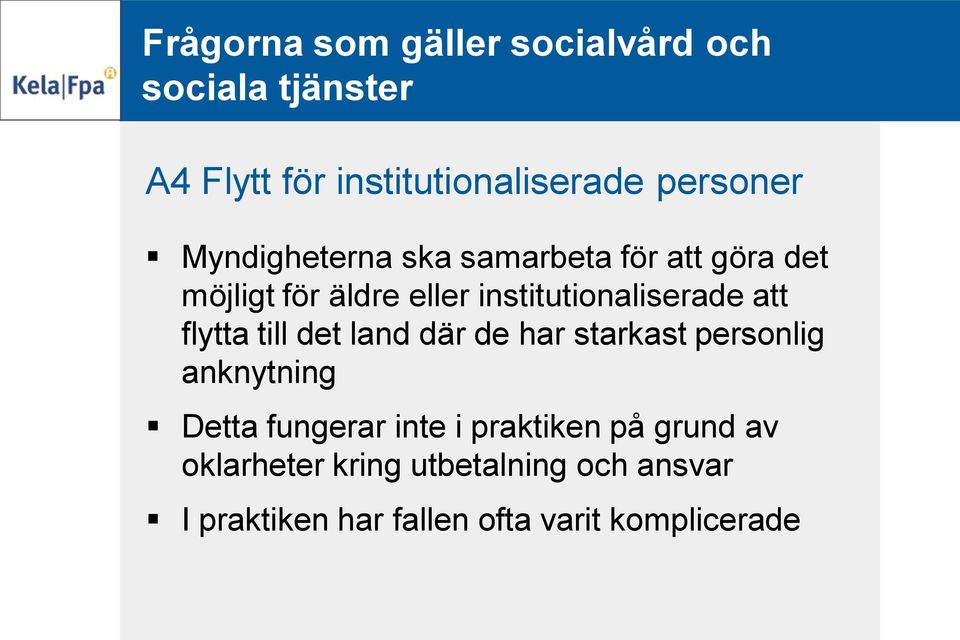 flytta till det land där de har starkast personlig anknytning Detta fungerar inte i praktiken
