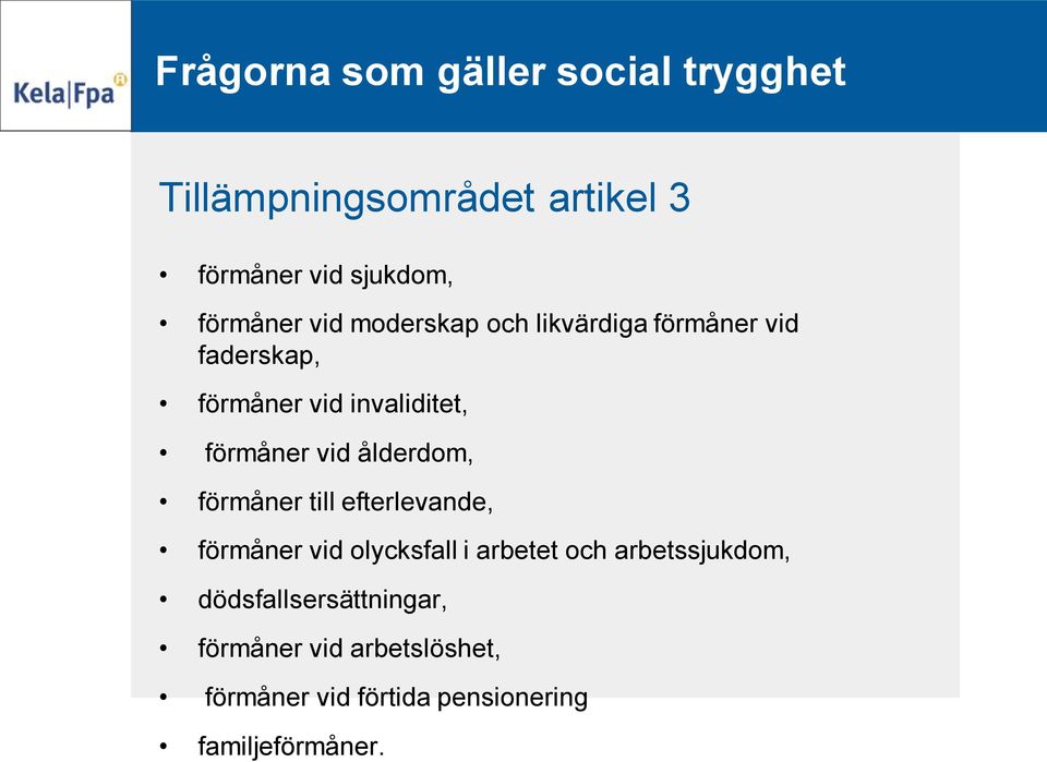 förmåner vid ålderdom, förmåner till efterlevande, förmåner vid olycksfall i arbetet och