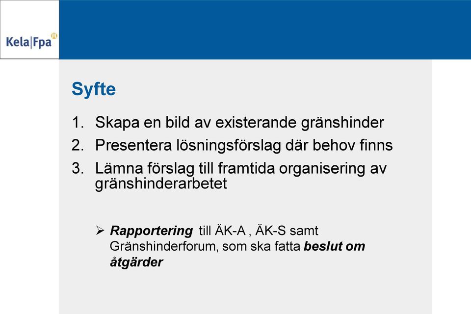 Lämna förslag till framtida organisering av