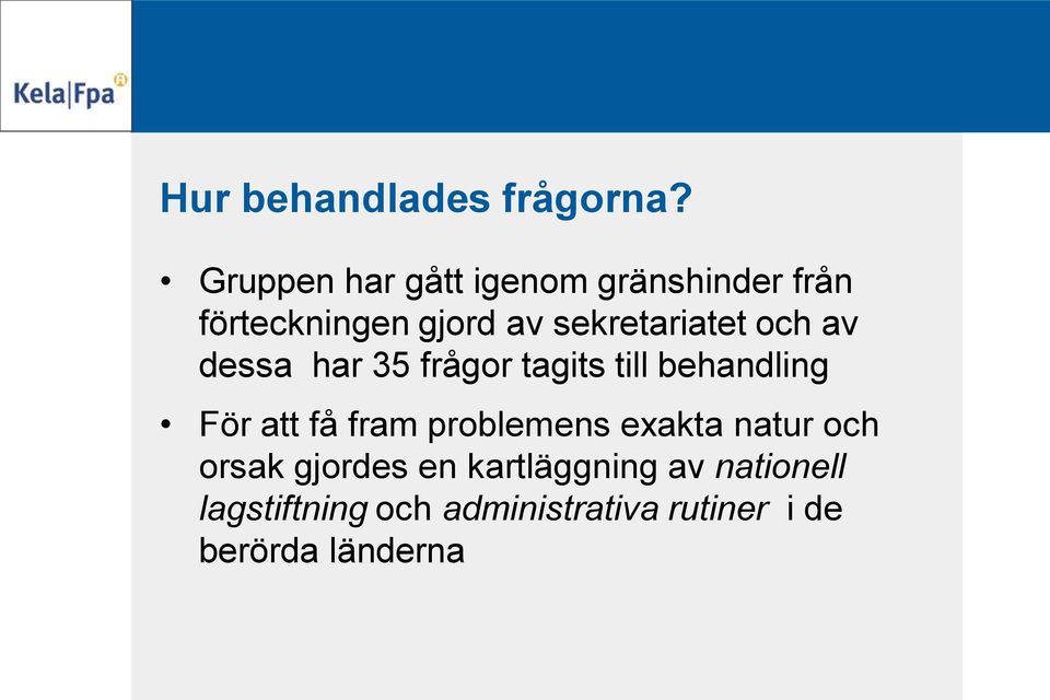 sekretariatet och av dessa har 35 frågor tagits till behandling För att få