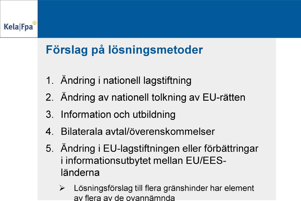 Bilaterala avtal/överenskommelser 5.