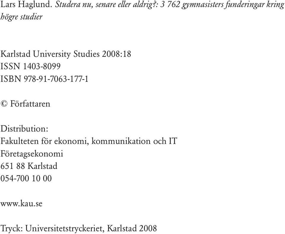 2008:18 ISSN 1403-8099 ISBN 978-91-7063-177-1 Författaren Distribution: Fakulteten för