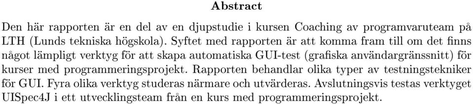 användargränssnitt) för kurser med programmeringsprojekt. Rapporten behandlar olika typer av testningstekniker för GUI.