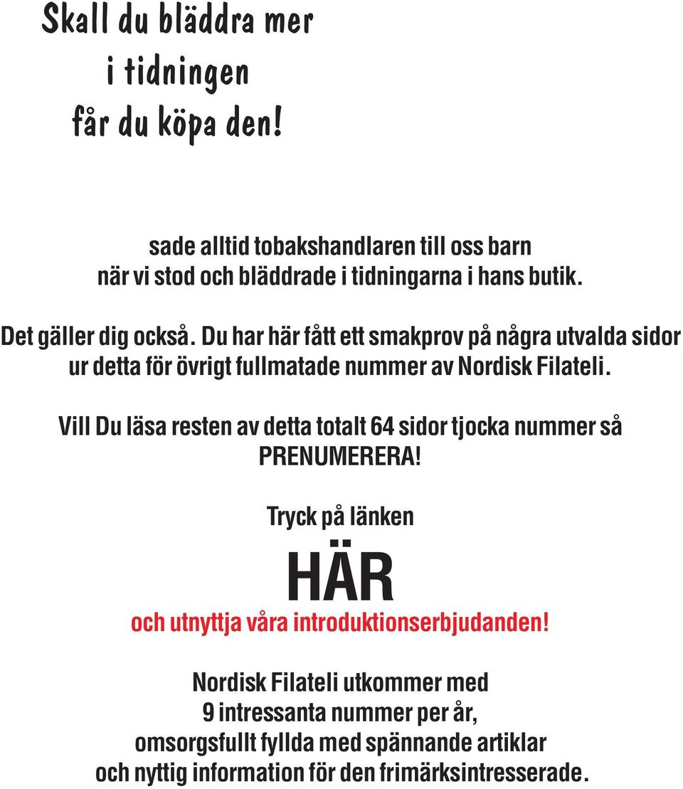 Du har här fått ett smakprov på några utvalda sidor ur detta för övrigt fullmatade nummer av Nordisk Filateli.