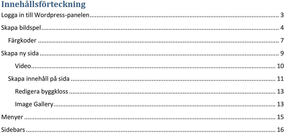 .. 9 Video... 10 Skapa innehåll på sida.