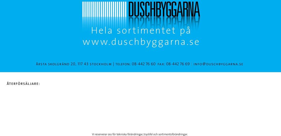 60 fax: 08-442 76 69 info@duschbyggarna.