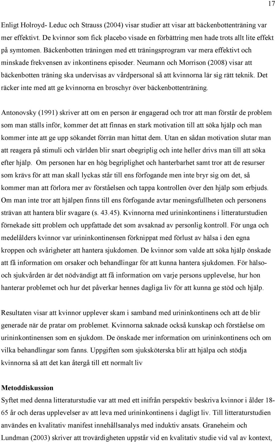 Bäckenbotten träningen med ett träningsprogram var mera effektivt och minskade frekvensen av inkontinens episoder.