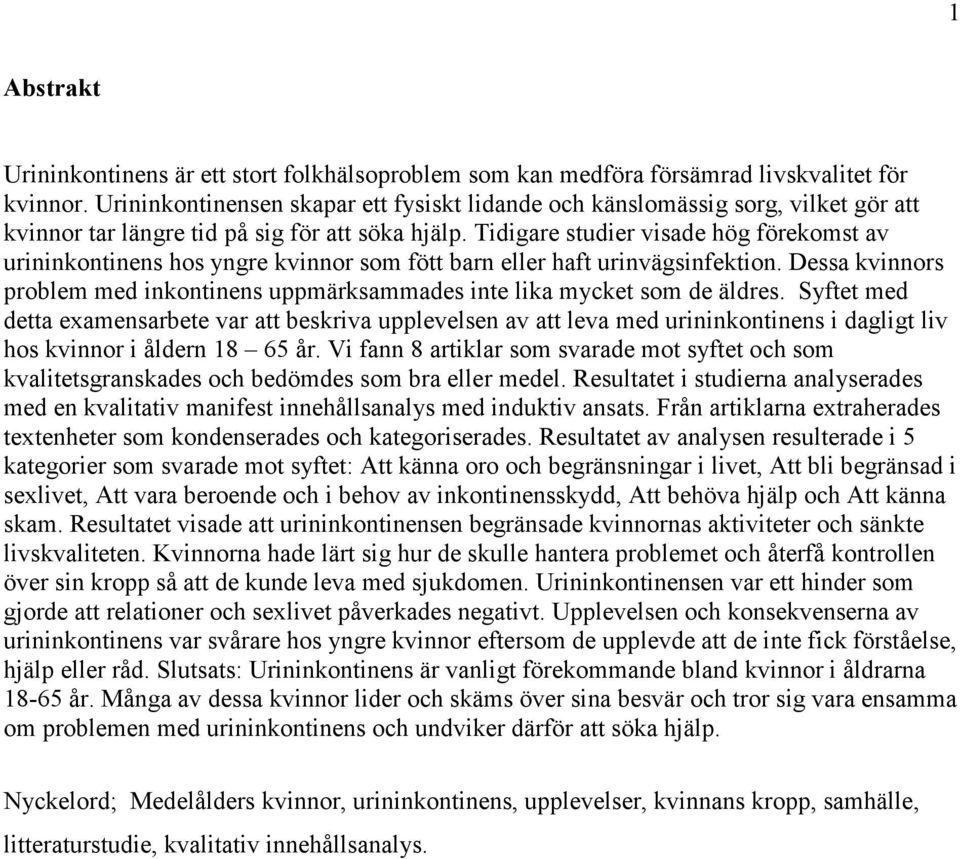 Tidigare studier visade hög förekomst av urininkontinens hos yngre kvinnor som fött barn eller haft urinvägsinfektion.