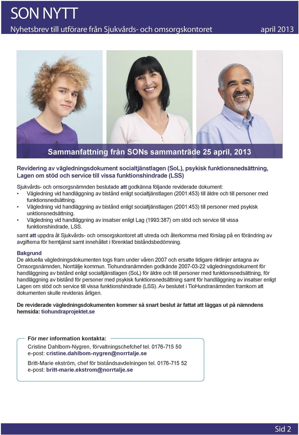funktionsnedsättning. Vägledning vid handläggning av bistånd enligt socialtjänstlagen (2001:453) till personer med psykisk unktionsnedsättning.