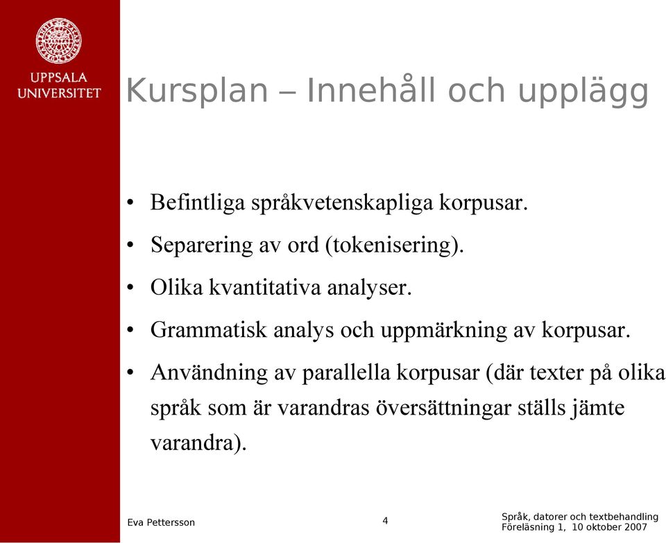 Grammatisk analys och uppmärkning av korpusar.