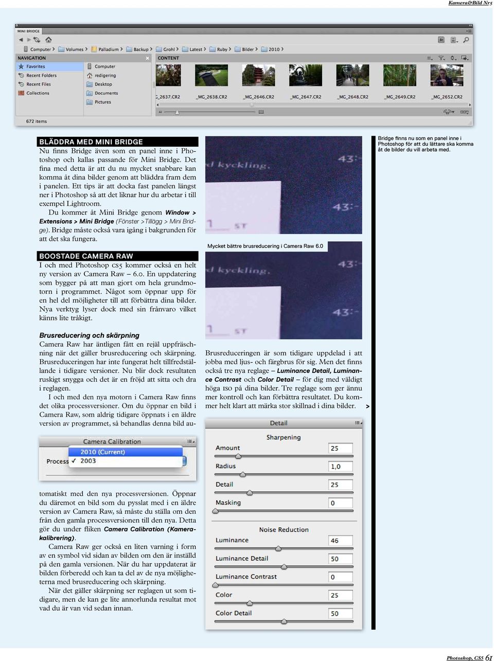 Ett tips är att docka fast panelen längst ner i Photoshop så att det liknar hur du arbetar i till exempel Lightroom.