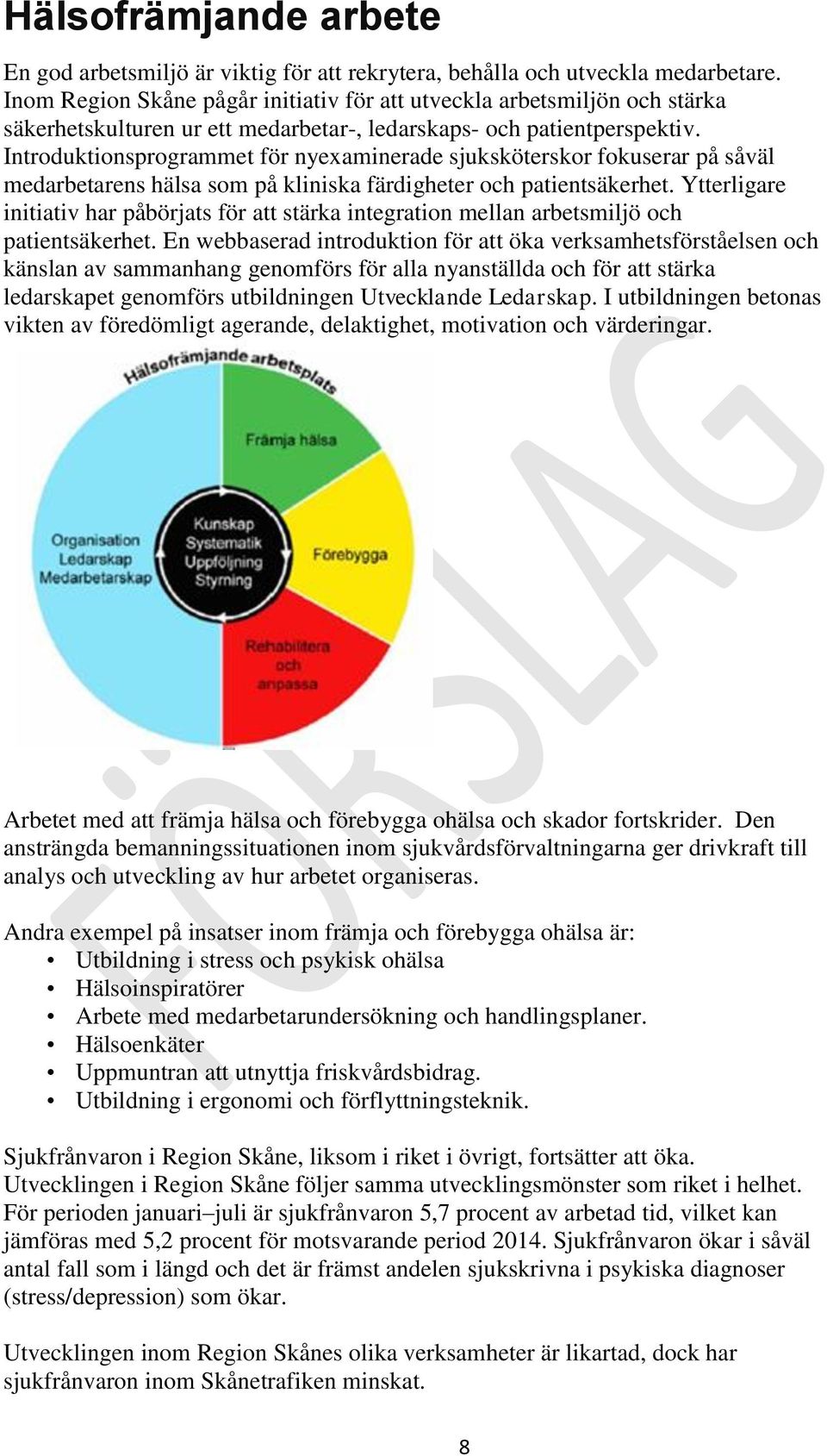 Introduktionsprogrammet för nyexaminerade sjuksköterskor fokuserar på såväl medarbetarens hälsa som på kliniska färdigheter och patientsäkerhet.