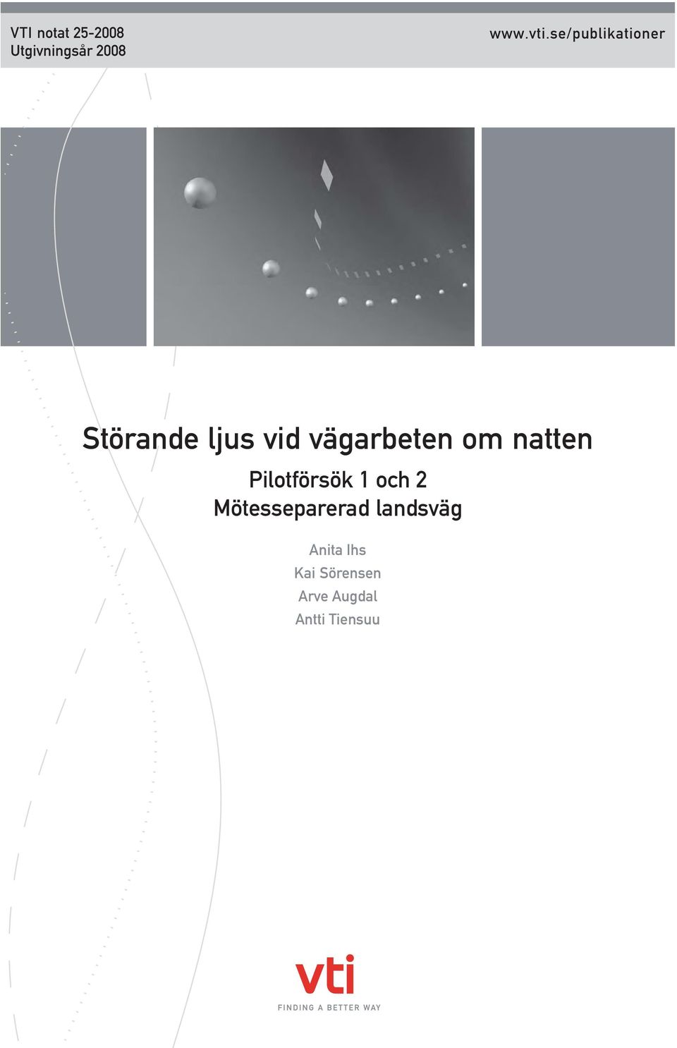 om natten Pilotförsök 1 och 2 Mötesseparerad