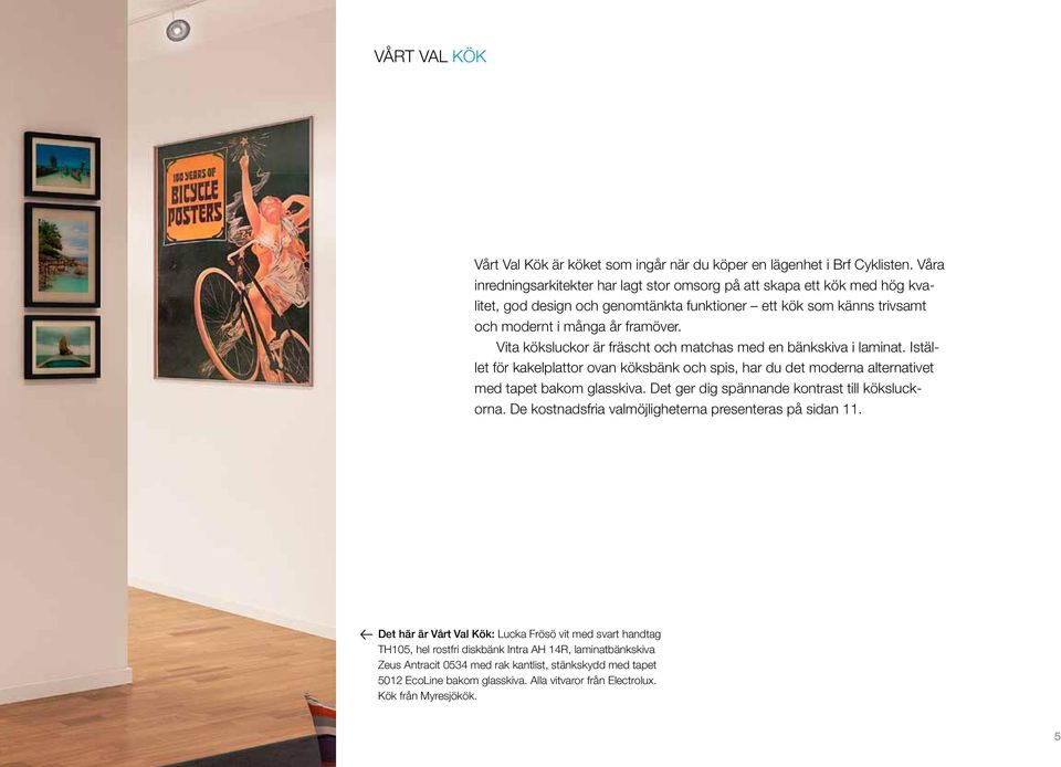 Vita köksluckor är fräscht och matchas med en bänkskiva i laminat. Istället för kakelplattor ovan köksbänk och spis, har du det moderna alternativet med tapet bakom glasskiva.