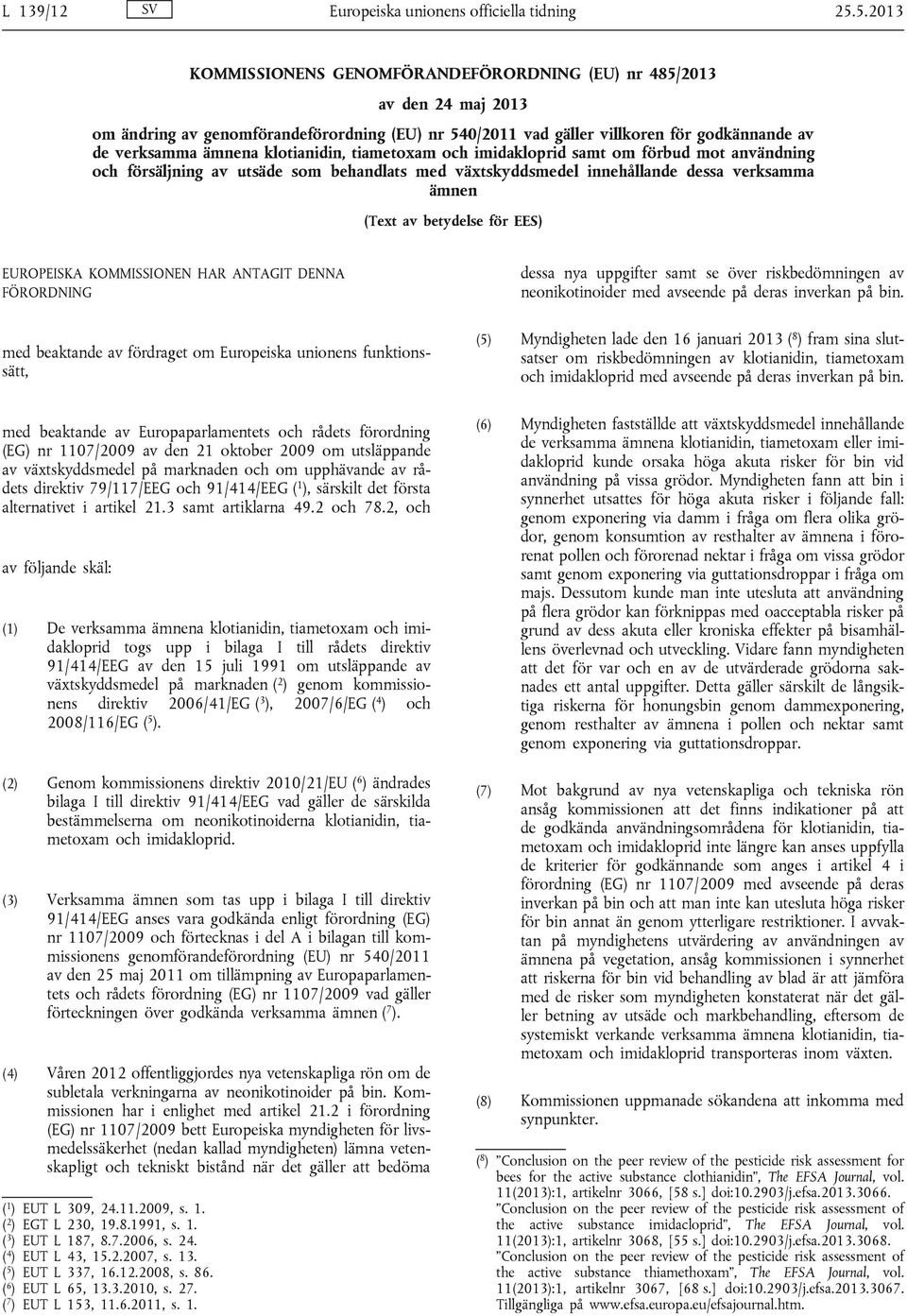 klotianidin, tiametoxam och imidakloprid samt om förbud mot användning och försäljning av utsäde som behandlats med växtskyddsmedel innehållande dessa verksamma ämnen (Text av betydelse för EES)