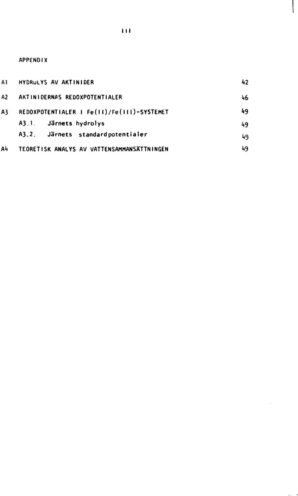 Fe(11)/Fe(111)-SYSTEMET k3 A3.1 Järnets hydrolys i,9 A3.2.