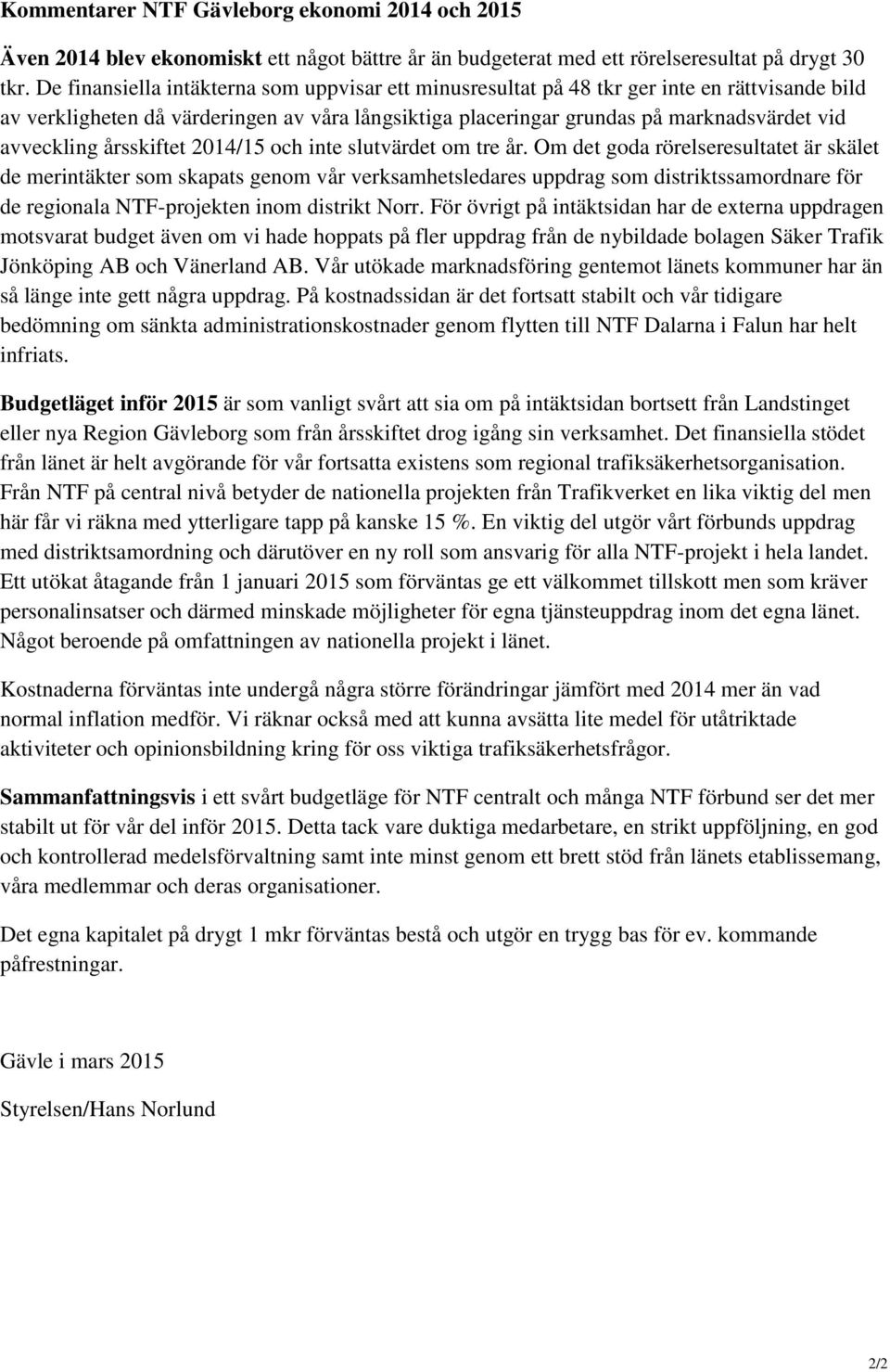 årsskiftet 2014/15 och inte slutvärdet om tre år.