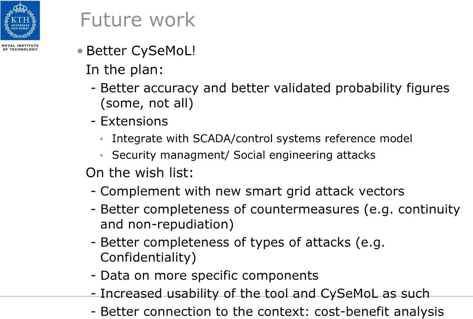 reference model Security managment/ Social engineering attacks On the wish list: - Complement with new smart grid attack vectors - Better