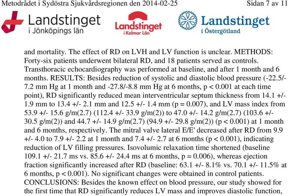 RESULTS: Besides reduction of systolic and diastolic blood pressure (-22.5/- 7.2 mm Hg at 1 month and -27.8/-8.8 mm Hg at 6 months, p < 0.