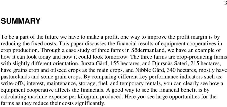 Through a case study of three farms in Södermanland, we have an example of how it can look today and how it could look tomorrow.