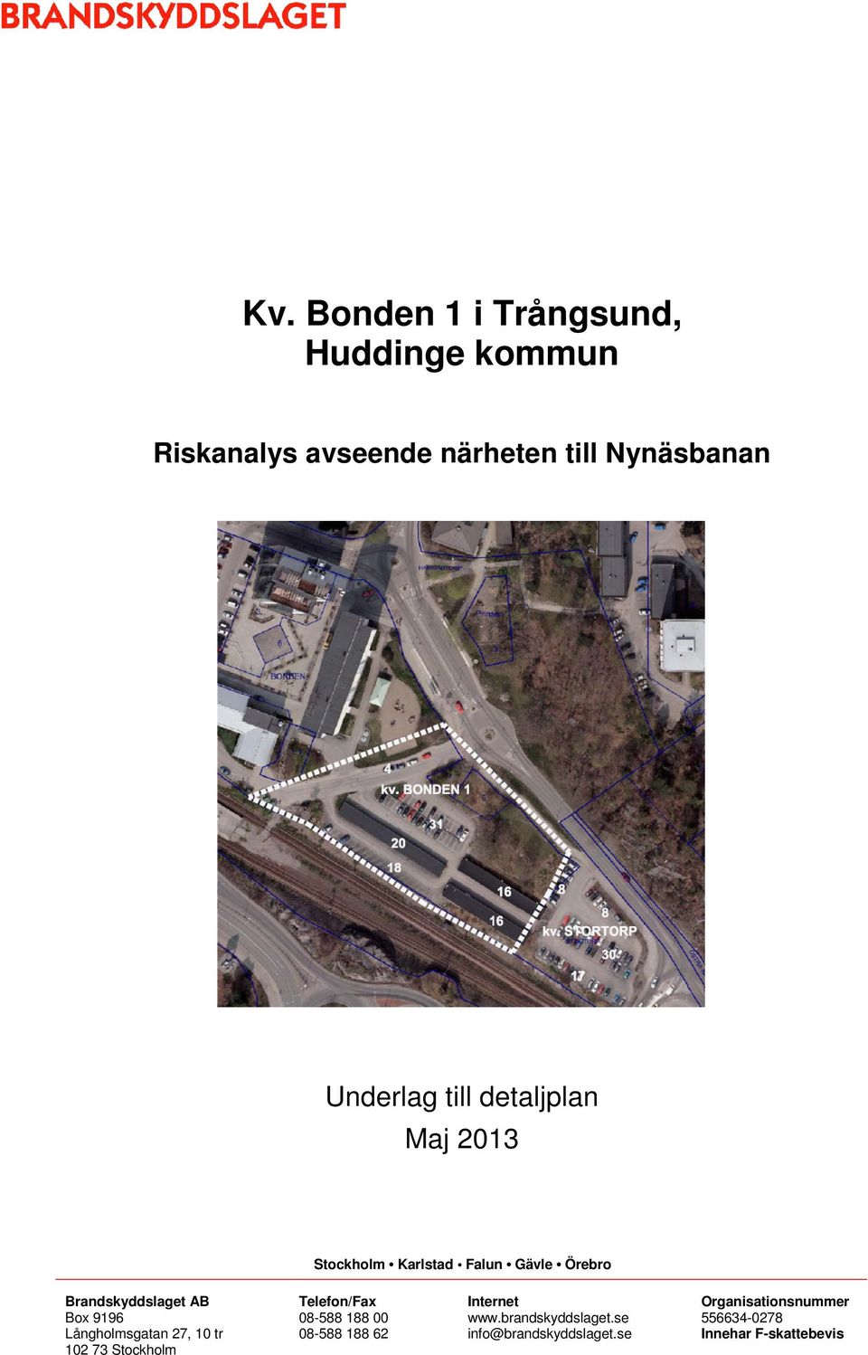 Långholmsgatan 27, 10 tr 102 73 Stockholm Telefon/Fax 08-588 188 00 08-588 188 62 Internet www.