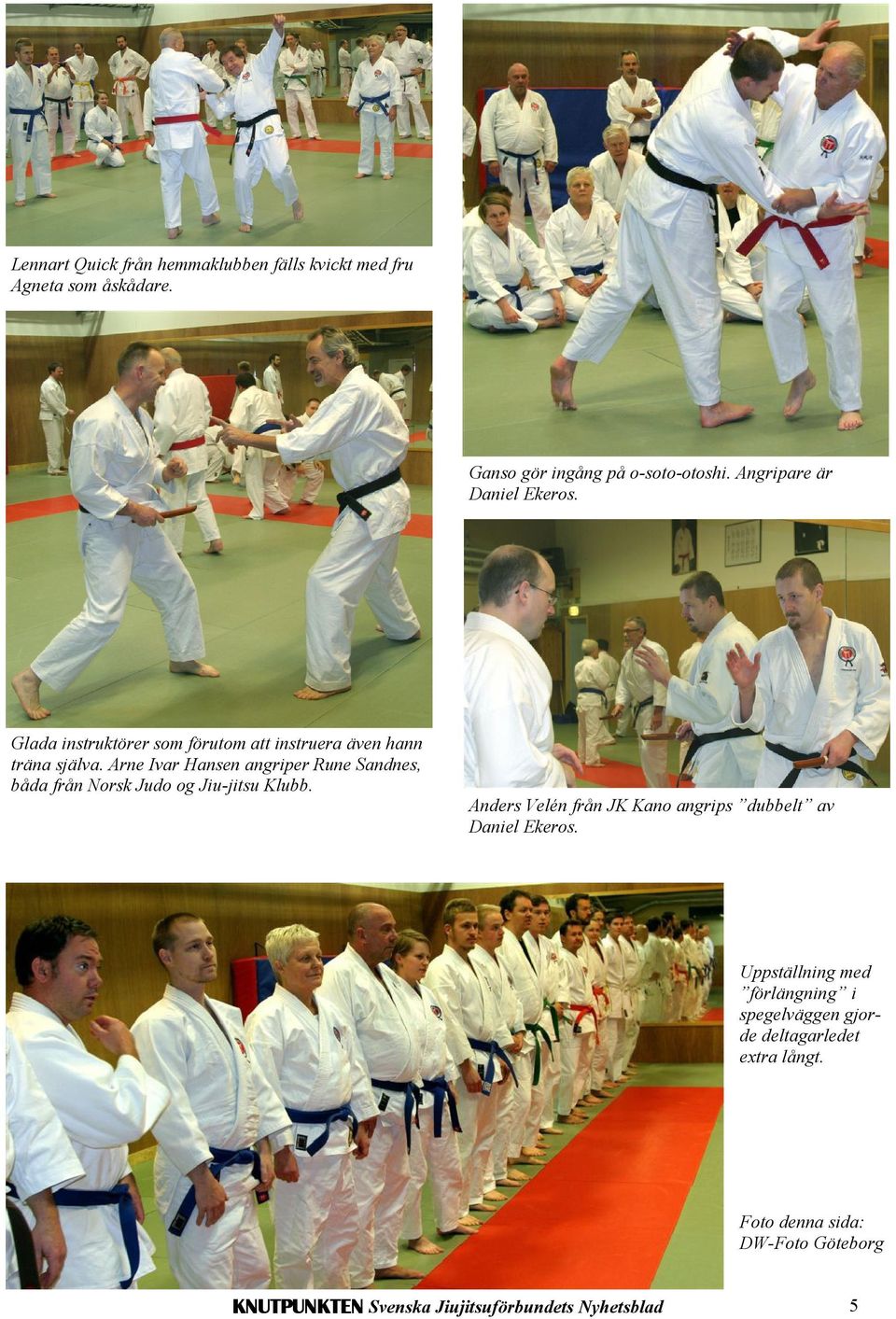 Arne Ivar Hansen angriper Rune Sandnes, båda från Norsk Judo og Jiu-jitsu Klubb.
