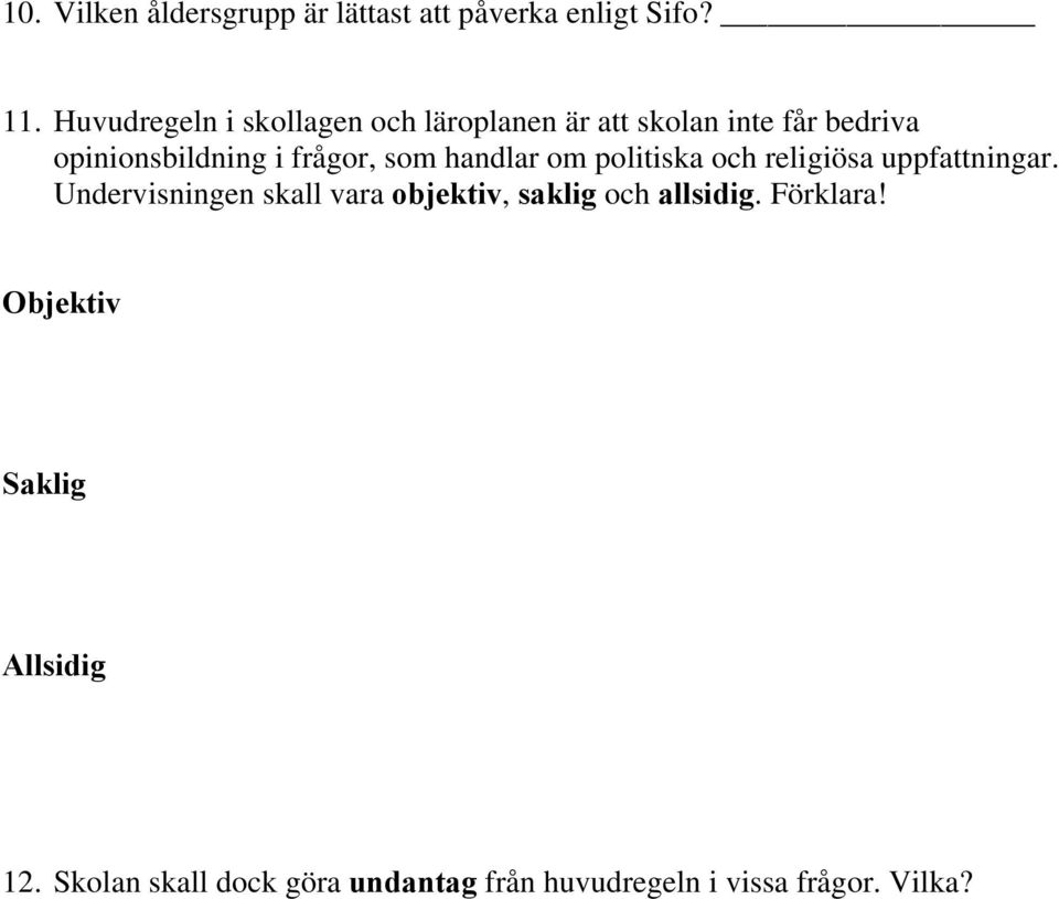 frågor, som handlar om politiska och religiösa uppfattningar.