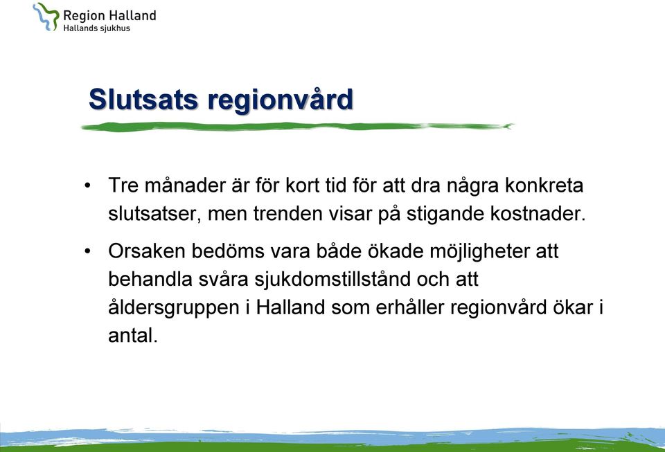 Orsaken bedöms vara både ökade möjligheter att behandla svåra