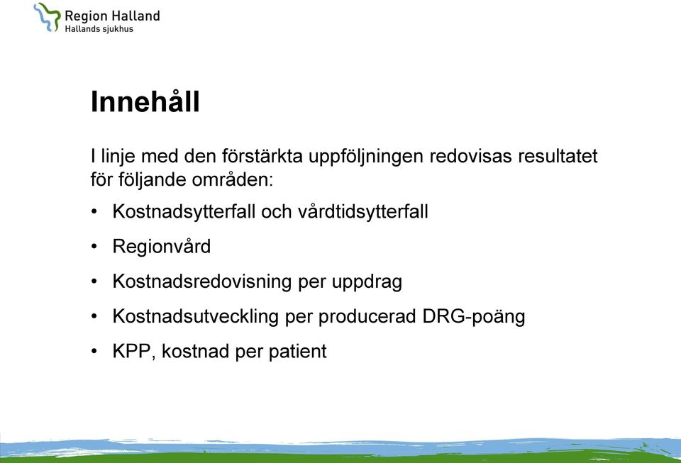 vårdtidsytterfall Regionvård Kostnadsredovisning per uppdrag